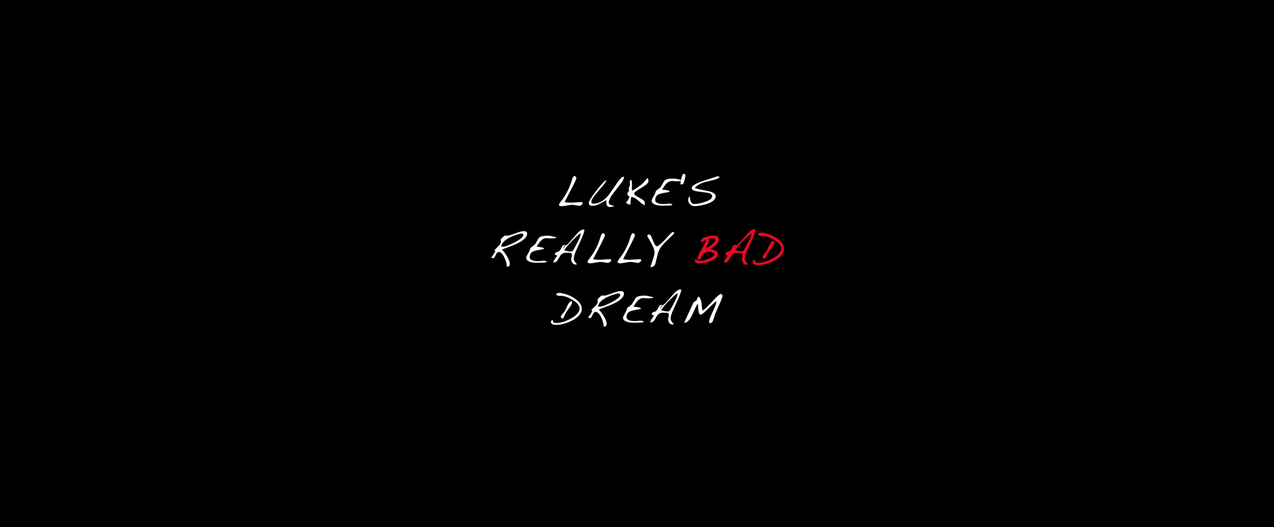 Luke's Really Bad Dream